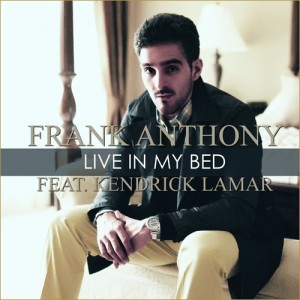 Frank Anthony feat. Kendrick Lamar - Live In My Bed