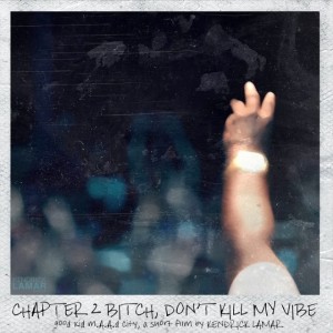 Kendrick Lamar – Bitch, Don't Kill My Vibe